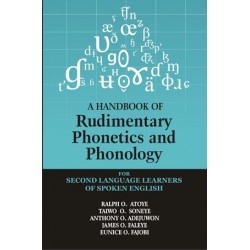 A Handbook of Rudimentary Phonology and Phonetics for Second Language Learners of Spoken English