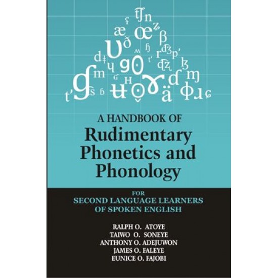 A Handbook of Rudimentary Phonology and Phonetics for Second Language Learners of Spoken English
